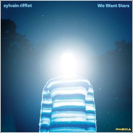 Sylvain Rifflet - We Want Stars (2024) [24Bit-44 1kHz] FLAC