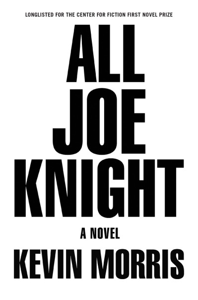 All Joe Knight: A Novel - Kevin Morris E35ccf77e410946c20039a2fa8bc73ff