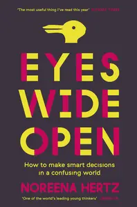 Eyes Wide Open How to Make Smart Decisions in a Confusing World, UK Edition