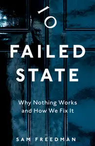 Failed State Why Nothing Works and How We Fix It