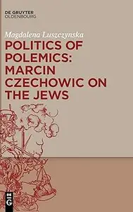 Politics of Polemics Marcin Czechowic on the Jews