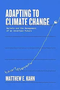 Adapting to Climate Change Markets and the Management of an Uncertain Future