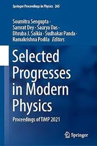 Selected Progresses in Modern Physics Proceedings of TiMP 2021