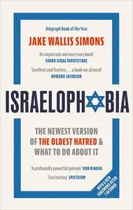 Israelophobia The Newest Version of the Oldest Hatred and What To Do About It