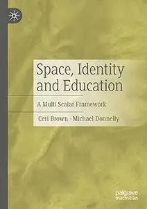 Space, Identity and Education A Multi Scalar Framework