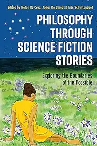 Philosophy through Science Fiction Stories Exploring the Boundaries of the Possible