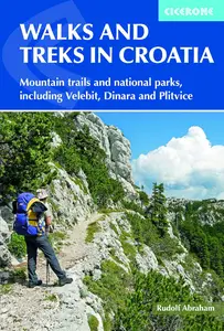 Walks and Treks in Croatia 30 Routes for Mountain Walking, National Parks and Coastal Trails