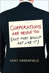 Corporations Are People Too (And They Should Act Like It)