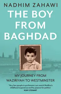 The Boy from Baghdad My Journey from Waziriyah to Westminster