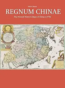 Regnum Chinae The Printed Western Maps of China to 1735