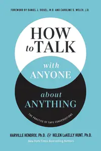 How to Talk with Anyone about Anything The Practice of Safe Conversations