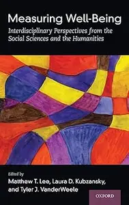 Measuring Well-Being Interdisciplinary Perspectives from the Social Sciences and the Humanities