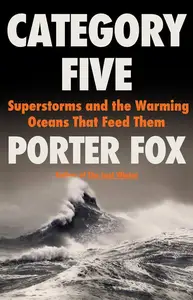 Category Five Superstorms and the Warming Oceans That Feed Them