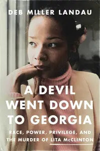 A Devil Went Down to Georgia Race, Power, Privilege, and the Murder of Lita McClinton