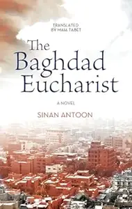 The Baghdad Eucharist A Novel (Hoopoe Fiction)