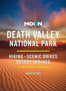 Moon Death Valley National Park Hiking, Scenic Drives, Desert Springs (Moon National Parks Travel Guide), 4th Edition