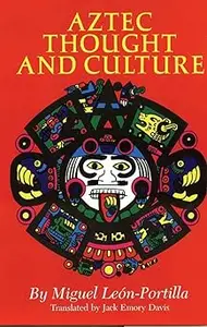 Aztec Thought and Culture (The Civilization of the American Indian Series)