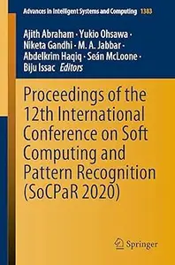 Proceedings of the 12th International Conference on Soft Computing and Pattern Recognition (SoCPaR 2020)