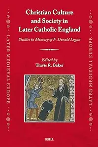 Christian Culture and Society in Later Catholic England Studies in Memory of F. Donald Logan