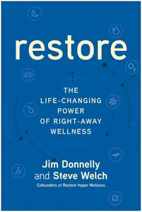 Restore The Life–Changing Power of Right–Away Wellness