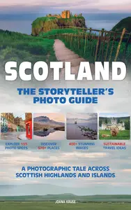 SCOTLAND – The Storyteller’s Photo Guide