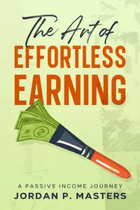 The Art of Effortless Earning A Passive Income Journey