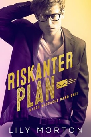 Lily Morton - Riskanter Plan: Mixed Messages Band 3: Mixed Messages, Band 3
