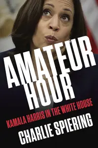 Amateur Hour Kamala Harris in the White House