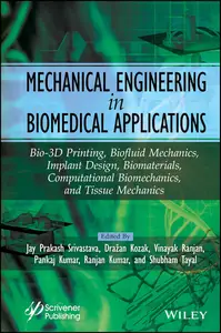 Mechanical Engineering in Biomedical Application Bio-3D Printing, Biofluid Mechanics, Implant Design, Biomaterials