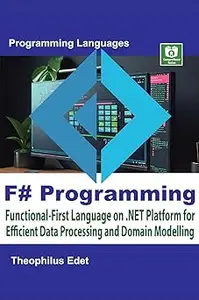 F# Programming Functional-First Language on .NET Platform for Efficient Data Processing and Domain Modelling