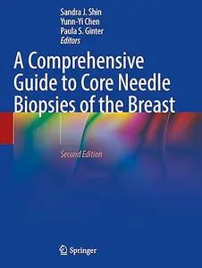 A Comprehensive Guide to Core Needle Biopsies of the Breast