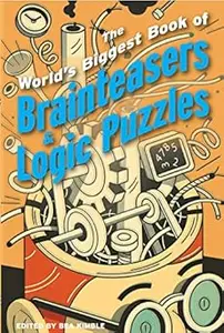 The World’s Biggest Book of Brainteasers & Logic Puzzles