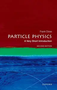 Particle Physics A Very Short Introduction (Very Short Introductions), 2nd Edition