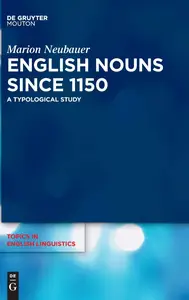 English Nouns since 1150 A Typological Study (Topics in English Linguistics [TiEL], 115)