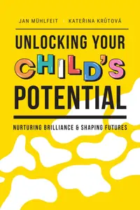 Unlocking Your Child’s Potential Nurturing Brilliance & Shaping Futures