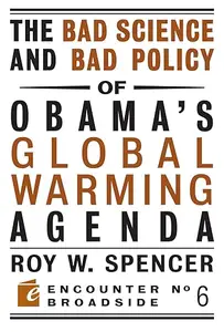 The Bad Science and Bad Policy of Obamas Global Warming Agenda