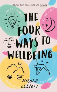 The Four Ways to Wellbeing Better Sleep. Less Stress. More Energy. Mood Boost