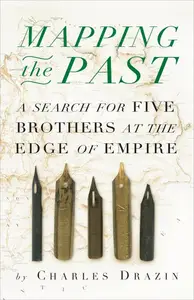 Mapping the Past A Search for Five Brothers at the Edge of Empire