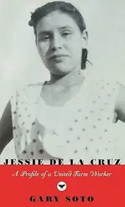 Jessie de la Cruz A Profile of a United Farm Worker