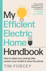 My Efficient Electric Home Handbook How to slash your energy bills, protect your health & save the planet (PDF)