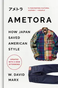 Ametora How Japan Saved American Style, Updated Edition