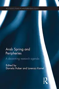 Arab Spring and Peripheries A Decentring Research Agenda