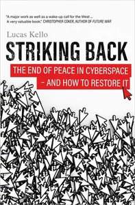 Striking Back The End of Peace in Cyberspace – And How to Restore It