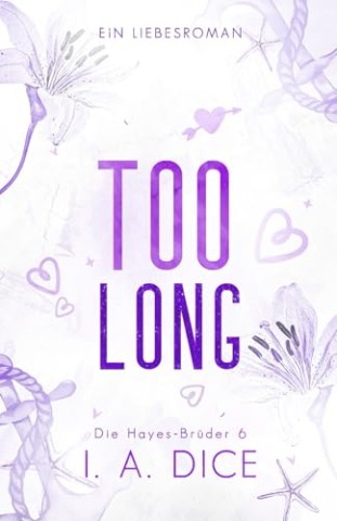 Cover: I. A. Dice - Too Long: Die Hayes-Br&uuml;der 6 (Deutsche Ausgabe)