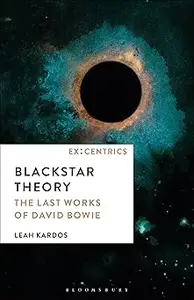 Blackstar Theory The Last Works of David Bowie