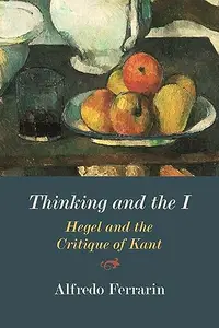 Thinking and the I Hegel and the Critique of Kant