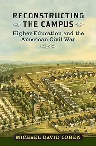 Reconstructing the Campus Higher Education and the American Civil War