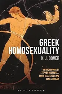 Greek Homosexuality with Forewords by Stephen Halliwell, Mark Masterson and James Robson