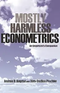 Mostly Harmless Econometrics An Empiricist’s Companion