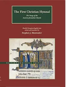 The First Christian Hymnal The Songs of the Ancient Jerusalem Church Parallel Georgian-English Texts